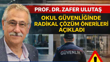 Prof. Dr. Zafer Ulutaş Okul Güvenliğinde Yapısal Reform Paketini Açıkladı