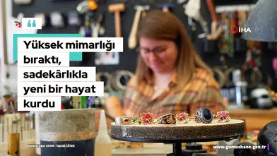 Yüksek mimarlığı bıraktı, sadekârlıkla yeni bir hayat kurdu