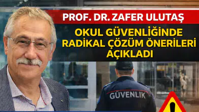 Prof. Dr. Zafer Ulutaş Okul Güvenliğinde Yapısal Reform Paketini Açıkladı