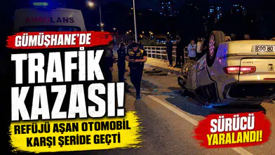 Gümüşhane'de Trafik Kazası: Refüjü Aşan Otomobil Karşı Şeride Geçti