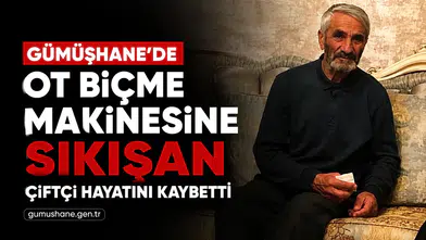 Kelkit'te Ot Biçme Makinesine Sıkışan Çiftçi Hayatını Kaybetti