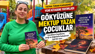 Fatma Turan Karadeniz Yeni Kitabı Gökyüzüne Mektup Yazan Çocuklar’ı Yayımladı