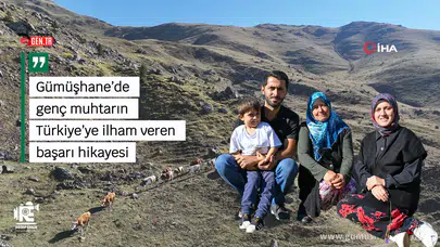 Gümüşhane'de genç muhtarın Türkiye'ye ilham veren başarı hikayesi