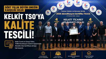 Dört Yıllık Büyük Emeğin Karşılığı Geldi: Kelkit TSO’ya Kalite Tescili!