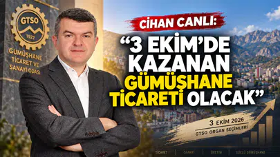 Cihan Canlı: "3 Ekim'de Kazanan Gümüşhane Ticareti Olacak"