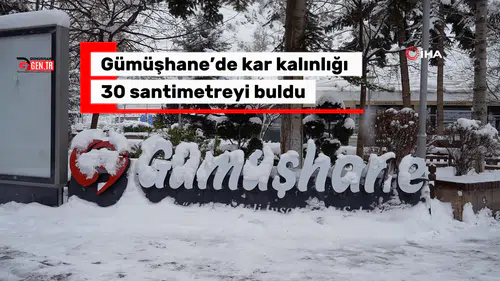 Gümüşhane’de kar kalınlığı 30 santimetreyi buldu