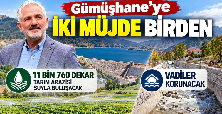 Gümüşhane'ye İki Müjde Birden: 11 Bin 760 Dekar Arazi Suyla Buluşacak, Vadiler Korunacak