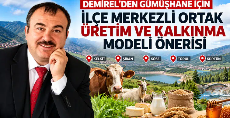 Demirel'den Gümüşhane İçin İlçe Merkezli Ortak Üretim Ve Kalkınma Modeli Önerisi