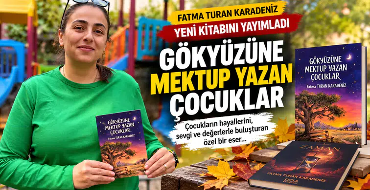 Fatma Turan Karadeniz Yeni Kitabı Gökyüzüne Mektup Yazan Çocuklar’ı Yayımladı