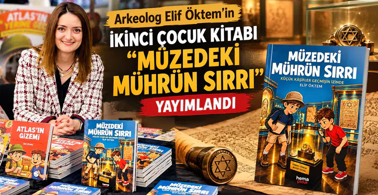 Arkeolog Elif Öktem’in İkinci Çocuk Kitabı “Müzedeki Mührün Sırrı” Yayımlandı