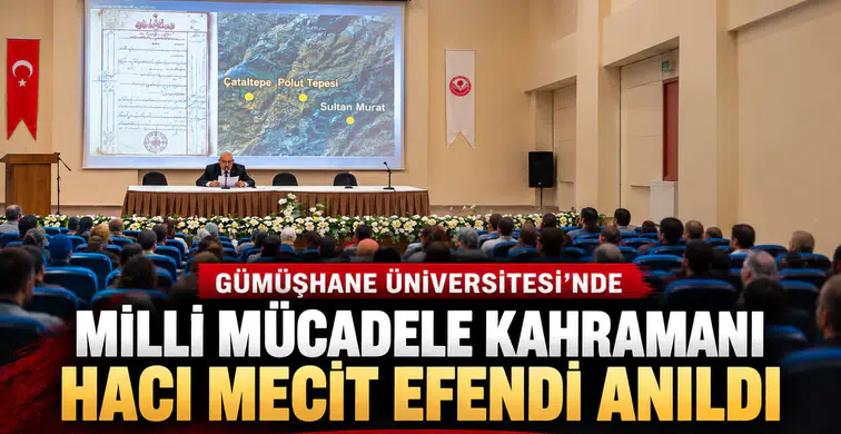 Gümüşhane Üniversitesi’nde Milli Mücadele Kahramanı Hacı Mecit Efendi Anıldı