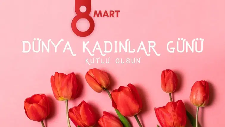 8 Mart Dünya Kadınlar Günü mesajları