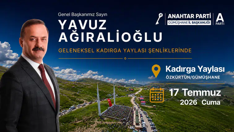 Anahtar Parti Genel Başkanı Yavuz Ağıralioğlu Kadırga Yaylası Şenlikleri'ne Katılacak