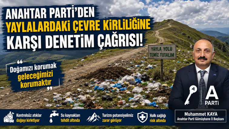 Anahtar Parti’den Yaylalardaki Çevre Kirliliğine Karşı Denetim Çağrısı