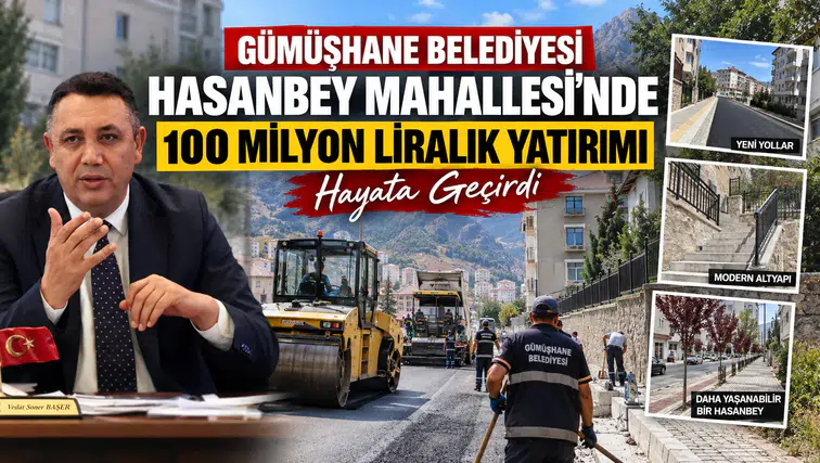 Gümüşhane Belediyesi Hasanbey Mahallesi’nde 100 Milyon Liralık Yatırımı Hayata Geçirdi