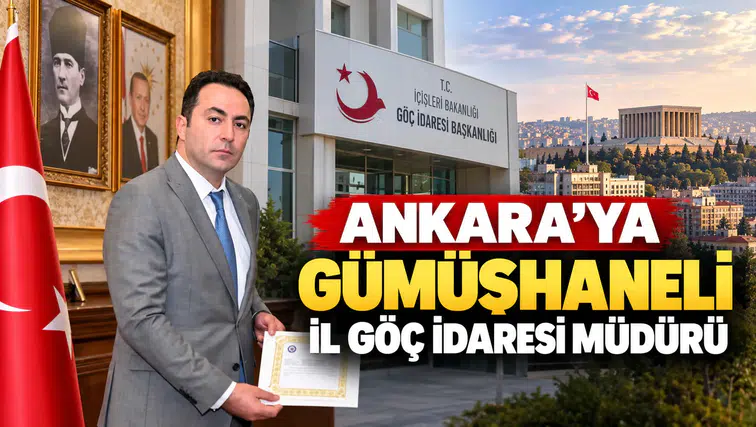 Ankara’ya Gümüşhaneli İl Göç İdaresi Müdürü