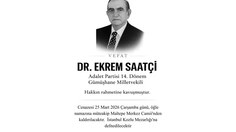 Gümüşhane Eski Milletvekili Dr. Ekrem Saatçi Vefat Etti
