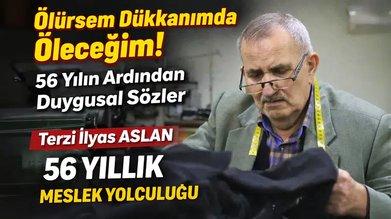 Gümüşhane’nin yarım asırlık çınarı: Terzi İlyas Aslan’ın 56 yıllık meslek yolculuğu