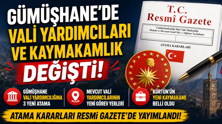 Gümüşhane Vali Yardımcılıkları ve Kürtün Kaymakamlığında Atama Kararları Resmi Gazete'de Yayımlandı