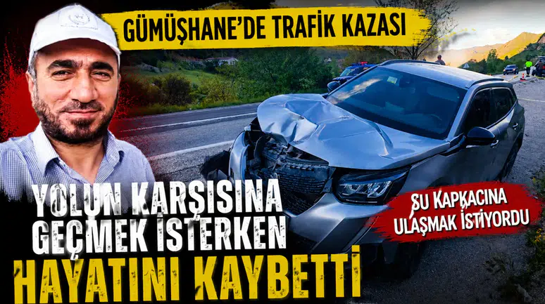 Gümüşhane’de acı kaza! Su kapkaçına gitmek isterken canından oldu
