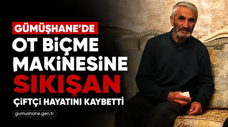 Kelkit'te Ot Biçme Makinesine Sıkışan Çiftçi Hayatını Kaybetti