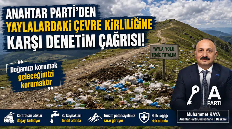Anahtar Parti’den Yaylalardaki Çevre Kirliliğine Karşı Denetim Çağrısı