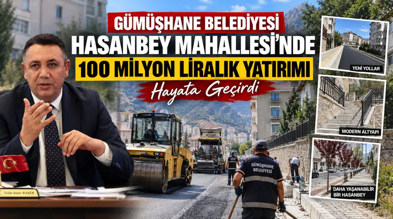 Gümüşhane Belediyesi Hasanbey Mahallesi’nde 100 Milyon Liralık Yatırımı Hayata Geçirdi