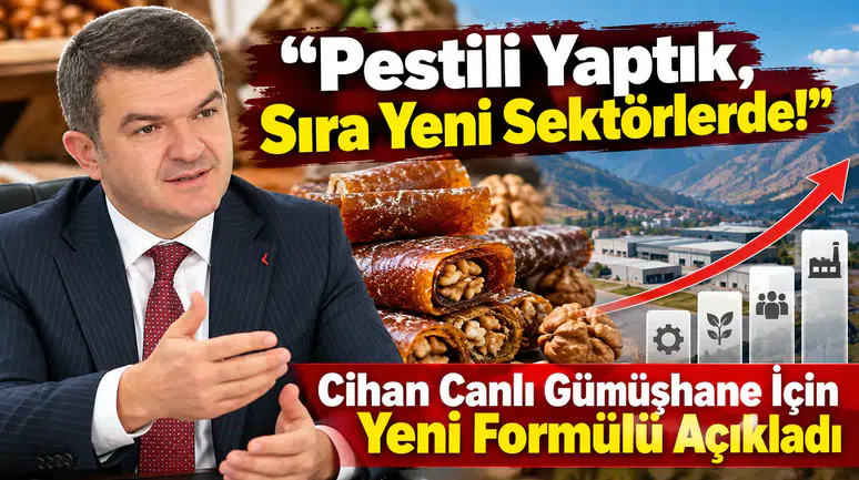 “Pestili Yaptık, Sıra Yeni Sektörlerde!" Cihan Canlı Gümüşhane İçin Yeni Formülü Açıkladı