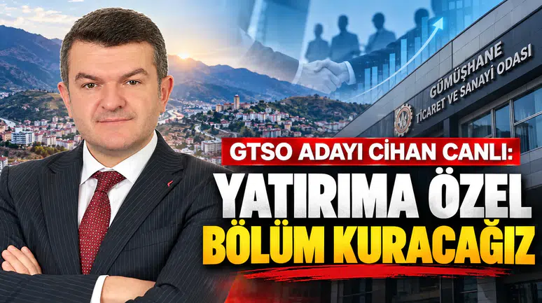 GTSO Başkan Adayı Cihan Canlı: Gümüşhane’de Yatırım ve Bilgi Bölümü Kuracağız