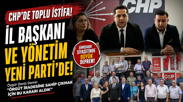 CHP Gümüşhane İl Başkanı Özgür Deniz Demir ve Yönetimi İstifa Ederek Yeni Parti’ye Katıldı
