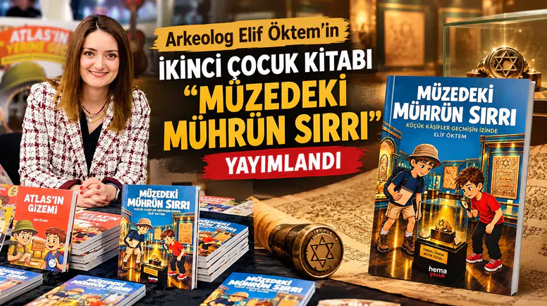 Arkeolog Elif Öktem’in İkinci Çocuk Kitabı “Müzedeki Mührün Sırrı” Yayımlandı