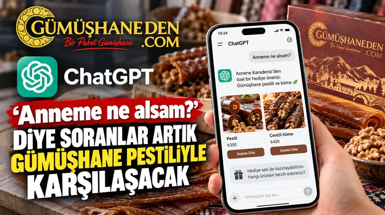 ChatGPT'ye 'Anneme Ne Alsam?' Diye Soranlar Artık Gümüşhane Pestiliyle Karşılaşacak