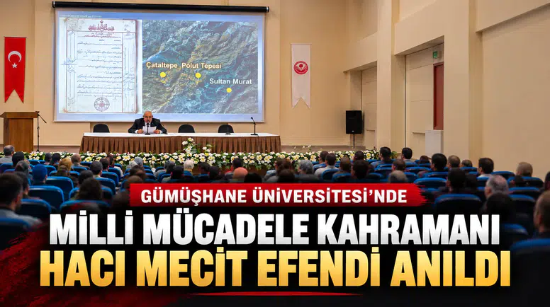 Gümüşhane Üniversitesi’nde Milli Mücadele Kahramanı Hacı Mecit Efendi Anıldı