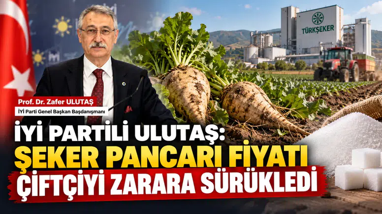 İYİ Partili Ulutaş: Şeker Pancarı Fiyatı Çiftçiyi Zarara Sürükledi