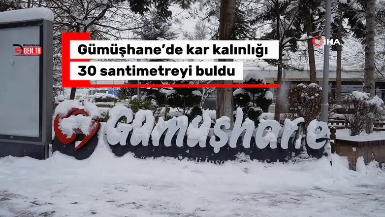 Gümüşhane’de kar kalınlığı 30 santimetreyi buldu