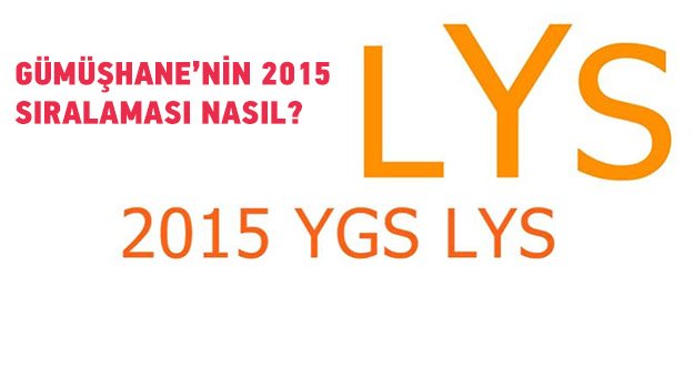 Gümüşhane'nin 2015 LYS sıralaması?