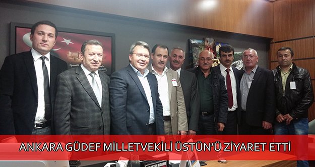 Ankara GÜDEF Milletvekili Üstün’ü Ziyaret Etti