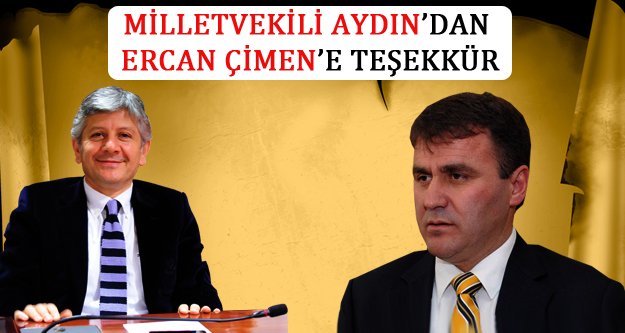 Milletvekili Aydın'dan Belediye Başkanı Çimen'e Teşekkür
