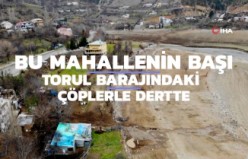 Bu mahallenin başı yıllardan beri baraj gölündeki çöplerle dertte