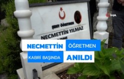 Necmettin öğretmen şehadetinin 6. yılında kabri başında anıldı