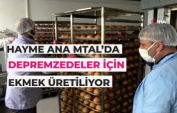 Hayme Ana depremzedeler için ekmek üretim merkezi oldu