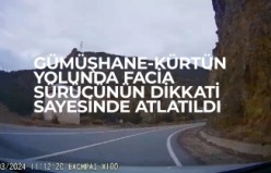 Gümüşhane-Kürtün yolunda facia sürücünün dikkati sayesinde atlatıldı