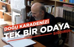 Doğu Karadeniz'i tek bir odaya sığdırdı