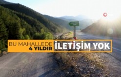 Bu mahallede 4 yıldır iletişim yok