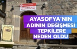 Ayasofya Camisi’nin adının değiştirilmesi tepki çekti