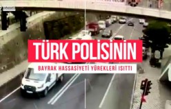 Türk Polisinin Türk Bayrağı hassasiyeti yürekleri ısıttı