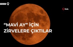 Gümüşhane'de “Mavi Ay” için zirvelere çıktılar, umduklarını bulamadılar