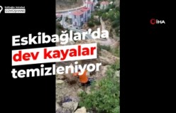 Eskibağlar’daki dev kayalar dağcılar tarafından temizleniyor