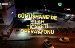 Gümüşhane’de silah ticareti operasyonu