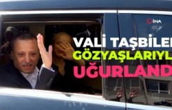 Vali Taşbilek gözyaşlarıyla uğurlandı